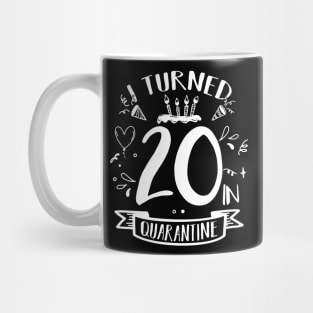 I Turned 20 In Quarantine Mug